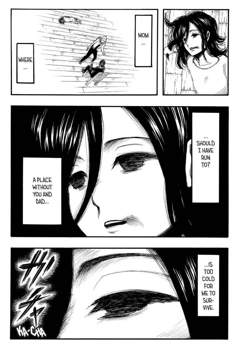 before eren helped her. she mumbled to herself, "hurts... cold." and the rest as we can see in these panel. a home for mika is a person, not a place. so when she lost both of her parents... she lost her entire home even world.