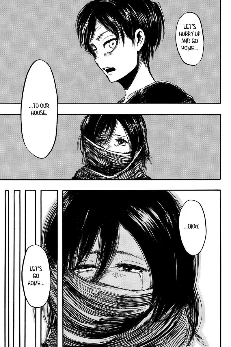 "hurts... cold. its so cold..." mika"you can have this. it's warm, right?" eren"it's warm." mika--"there is no place for me to go home anymore." mika"let's hurry up and go home... to our house." eren.