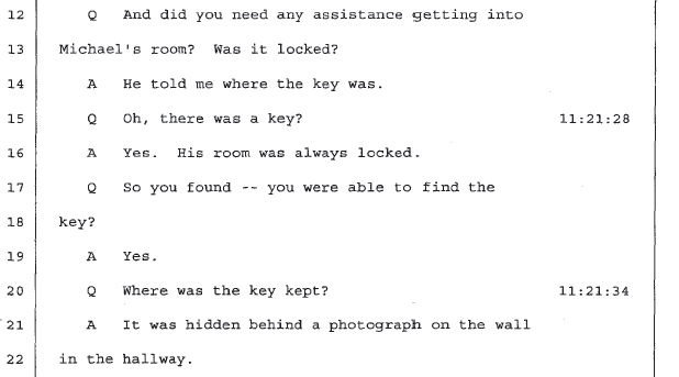Not only MJ gave the key to the maids but apparently he even told the mother , Joy Robson , where to find it!