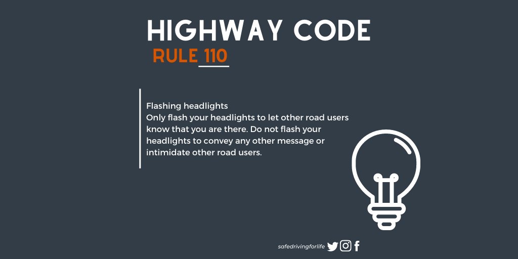 safedrivinglife's tweet image. Highway Code rule 110

Flashing headlights
Only flash your headlights to let other road users know that you are there. Do not flash your headlights to convey any other message or intimidate other road users.
