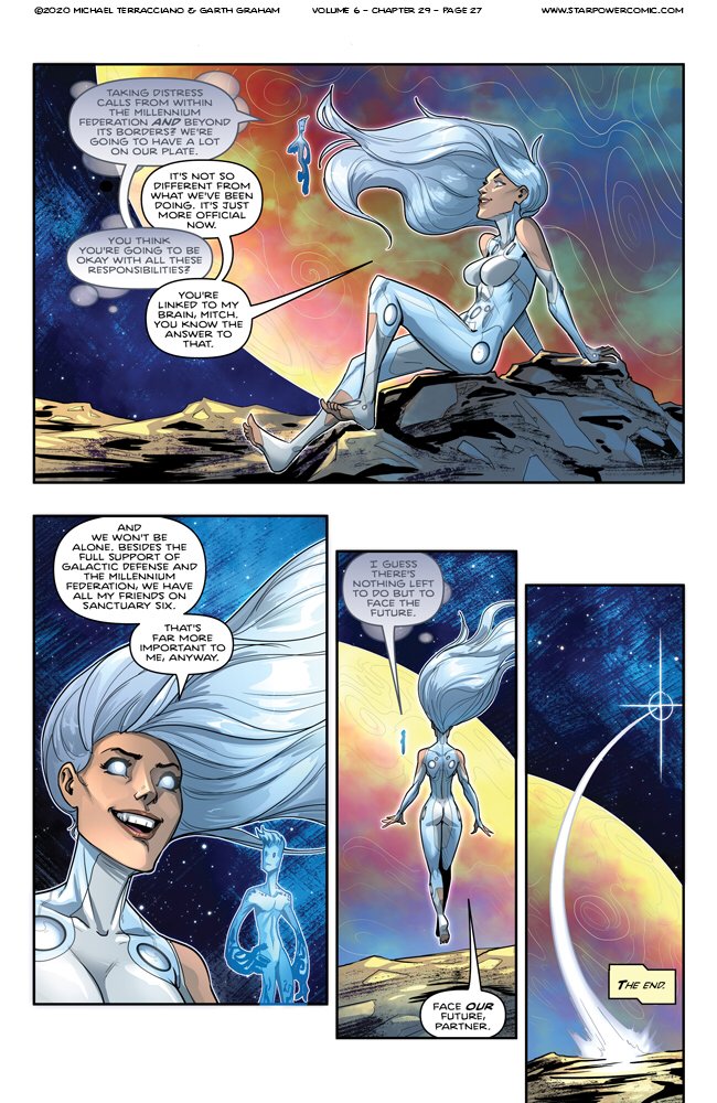 Something incredibly rare happened today. An excellent webcomic came to a natural, planed end. 

I’ll do a full review on my site later, but in brief, <a href="/starpowercomic/">Star Power</a> managed a 7 year scifi superhero run that was hopeful, uplifting, and largely devoid of cynicism. 

Thanks, guys!