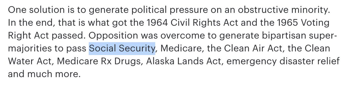 On Social Security, the filibuster allowed southern white supremacists to cut millions of black Americans out of the program, exacerbating the racial wealth gap that exists to this day. It was not a force for good.  https://www.nytimes.com/2005/08/28/books/review/when-affirmative-action-was-white-uncivil-rights.html