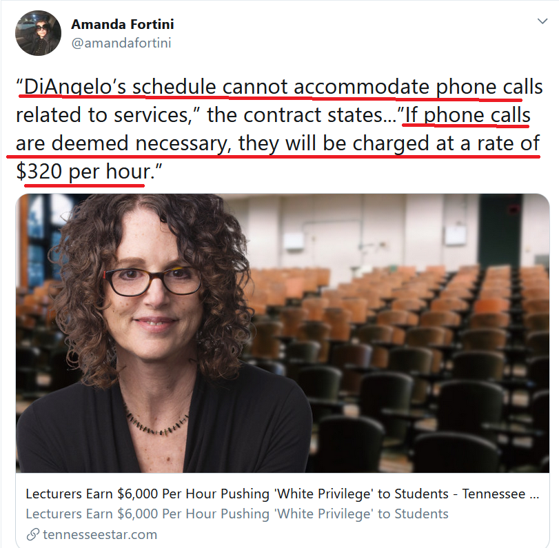 13/When "fighting racism" or doing some other work of wokeness getting paid is encouraged. This is often done while claiming capitalism is evil (by a woke definition). Here, Robin Diangelo trashes capitalism while charging $20,000 per speech and $340 for a phone consultation.