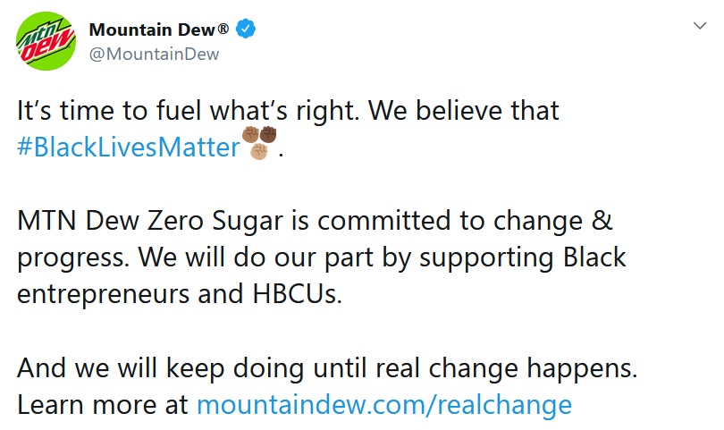 17/This same rule extends to PepsiCo.Their brand Mountain Dew announced they believe Black Lives Matter. Unfortunately from my perspective, rights for exploited Black workers in developing nations don't matter to PepsiCo. But remember, in wokeness it's the clout that counts!