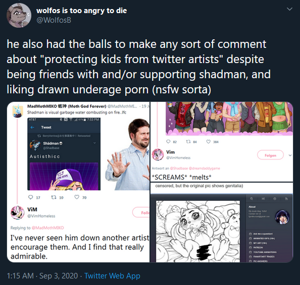 Other than the irony, where you said you wished more kids were abused so Vim could be exposed as a groomer, being lost on you:Saying he admires a trait about shadman isn't damning evidence.A joke tweet about him dying isn't evidence.Liking fanart Speedo got isn't evidence.
