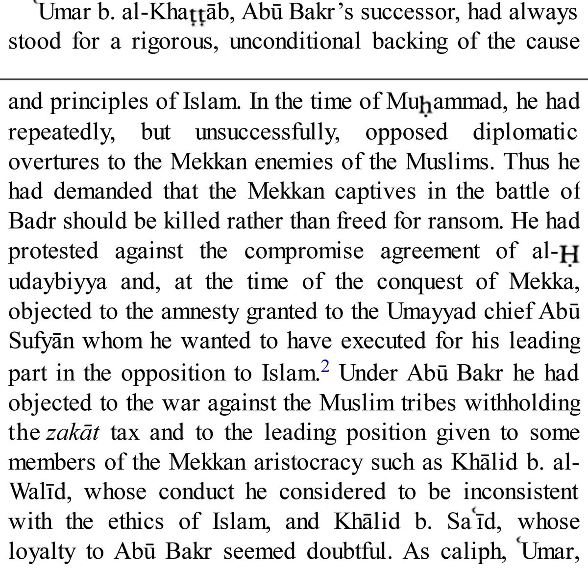 Saying he stood for a "rigorous, unconditional backing of the cause and principles of Islam" and immediately after giving examples of him resisting the Holy Prophet's actions is quite the paradox and belies the description of his zeal.He ever actually stood for his own "pride."