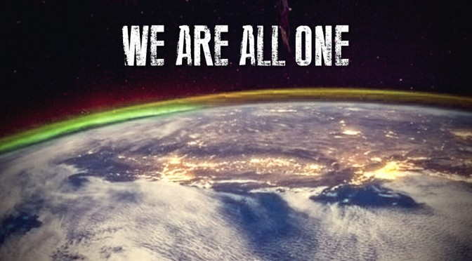 We are all one! not because someone says it or because it's a utopia but it's the only truth and if I read well on my biology and anthropology classes we are all one same species. One same family, regardless our color, religion, beliefs etc.