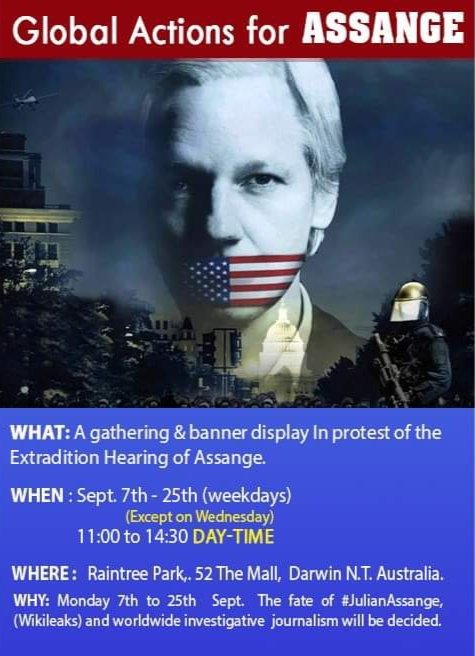 BRISBANE11am UK Consul100 Eagle St @CiaronOReilly @ActionAssangeDARWINMON-FRI Sept 7-26(except Wed's)Banner display11am RaintreePkSAT Sept 5..(wkly)5.30pm The Jetty NightCliff ForeshoreLighting up the night4 JulianBYO&Picnic noextradition4assange@gmail.com