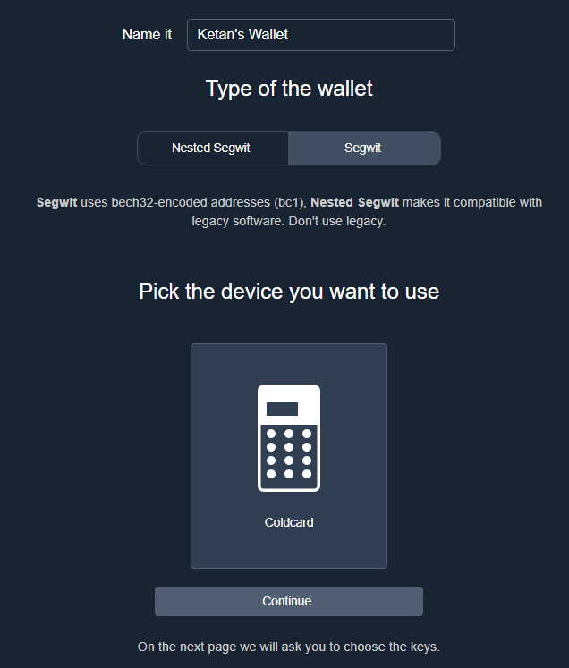 10/Step 9: Name the wallet, use default segwit and choose the device. For me, it's the Coldcard.