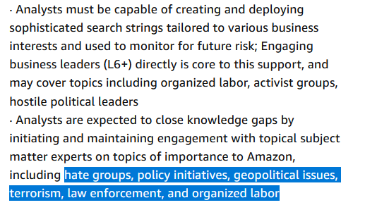 Amazon's list of enemies, to be targeted by their corporate intelligence agency:'hate groups, policy initiatives, geopolitical issues, terrorism, law enforcement, and organized labor'...plus 'activist groups' and 'hostile political leaders'.