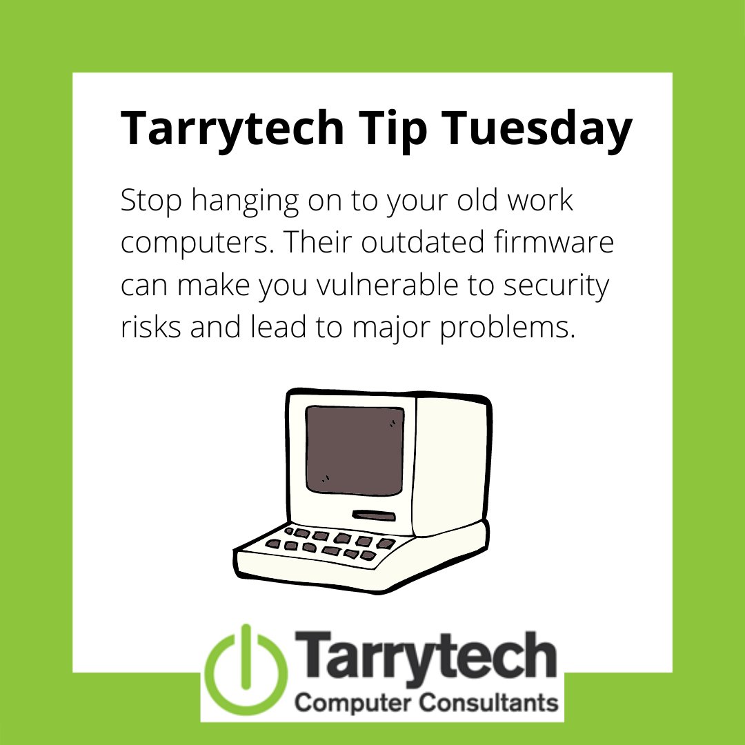 Tarrytech's tweet image. It&apos;s #TarrytechTipTuesday! Hanging on to old computers just because they &quot;still work fine&quot; can lead to security risks due to their outdated firmware. Blog: bit.ly/2QkO9gN #Tarrytech #ComputerConsultants