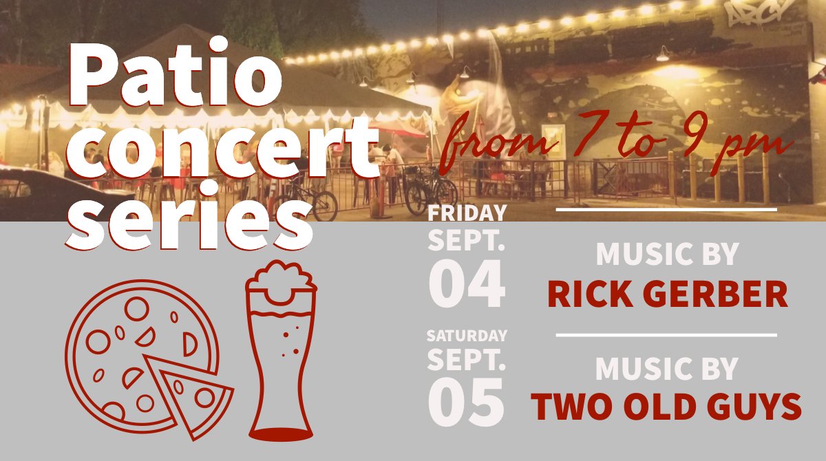Since everyone has been enjoying the Friday night Patio Concert series along with great beer &amp; pizza, we have added Saturdays to the series as well.
Music on the patio will be from 7 to 9 pm both nights. Pizzas will be 20% off from 6 to 8 pm.
Stay tuned for a complete lineup!