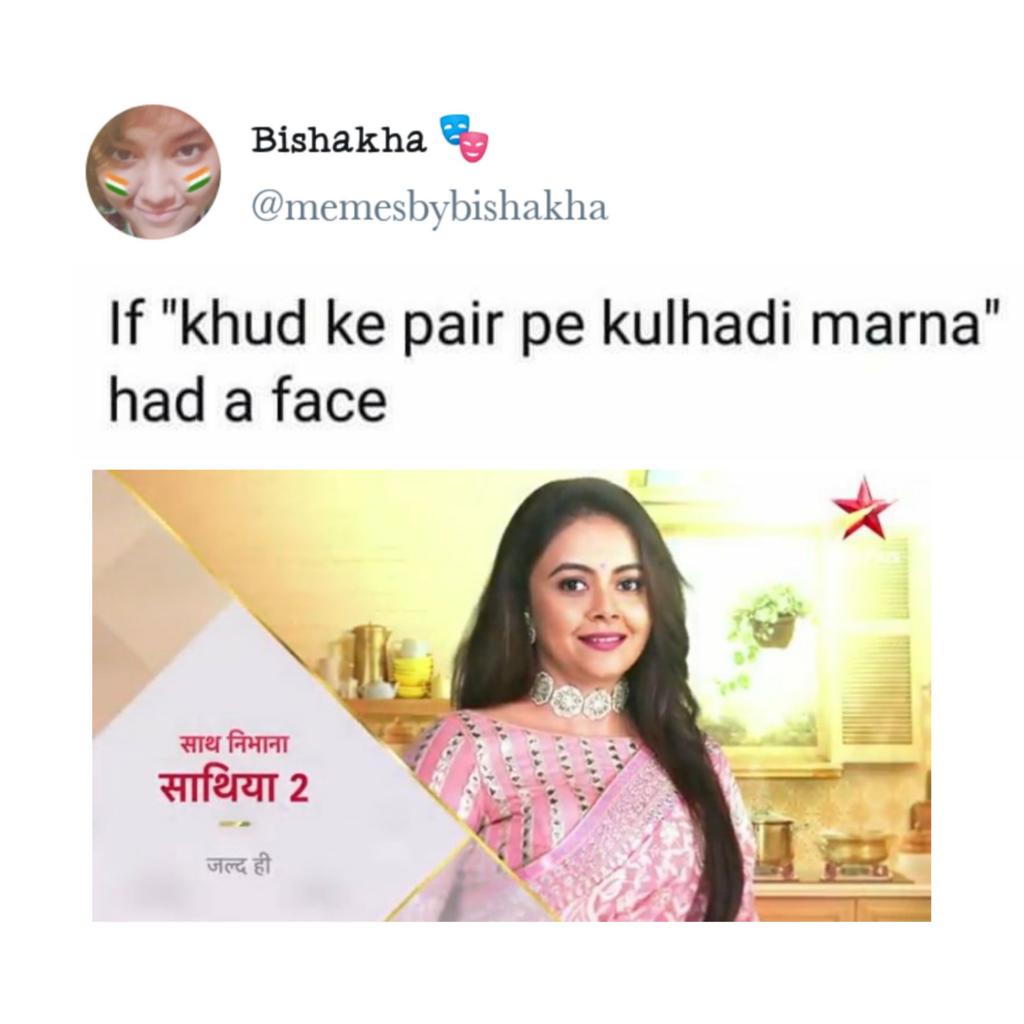 memesbybishakha's tweet image. #sathnibhanasathiya2