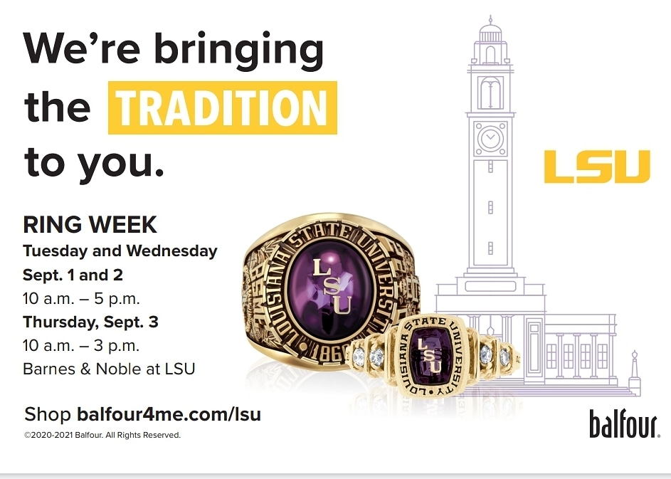 Keep the LSU tradition going with purchasing your class ring. 
Stop by the LSU Barnes and Nobles today!!