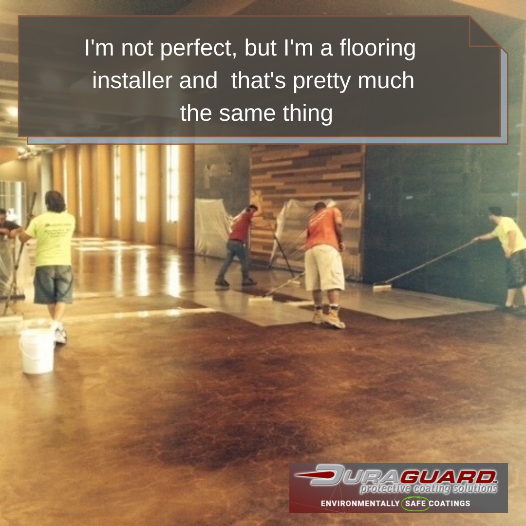 I'm not perfect, but I'm a flooring installer and that's pretty much the same thing. Call 1(800) 221-4192 or email us at info@duraguardsolutions.com for more information. Visit our website to see more images of our work as well. buff.ly/2W2FWzY #duraguardsolutions