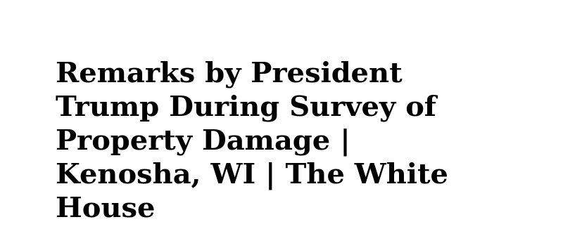 whitehouse_diff's tweet photo. Remarks by President Trump During Survey of Property Damage | Kenosha, WI | The White House https://t.co/FKaySiYV6Z https://t.co/ga5c60nBik