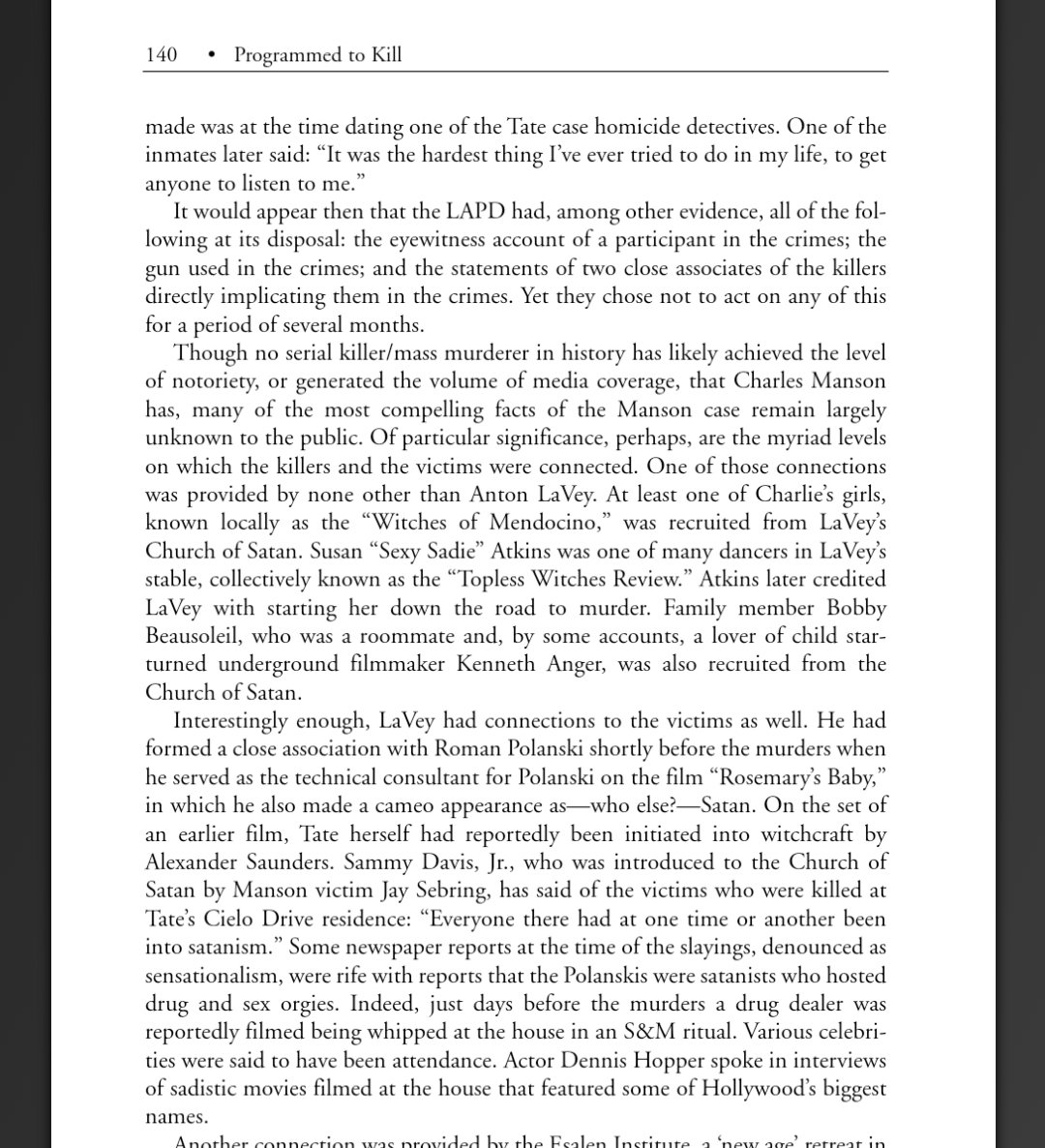 LaVey's mention brings us to Charles Manson. LaVey connects Manson to Roman Polanski (LaVey had appeared in one of his films), Jay Sebring (a victim, also a member of the Satanist 'Process Church' and to many others in the Hollywood elite: