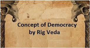 Concept of Democracy by Rig VedaDemocracy is derived from two Greek words 'Demos' and Kratos. Demos mean 'people' and Kratos means 'rule'. How this system was prevalent in ancient times?(Vedas)concept of democracy is taken from Rig Veda in Ancient India.Thread...