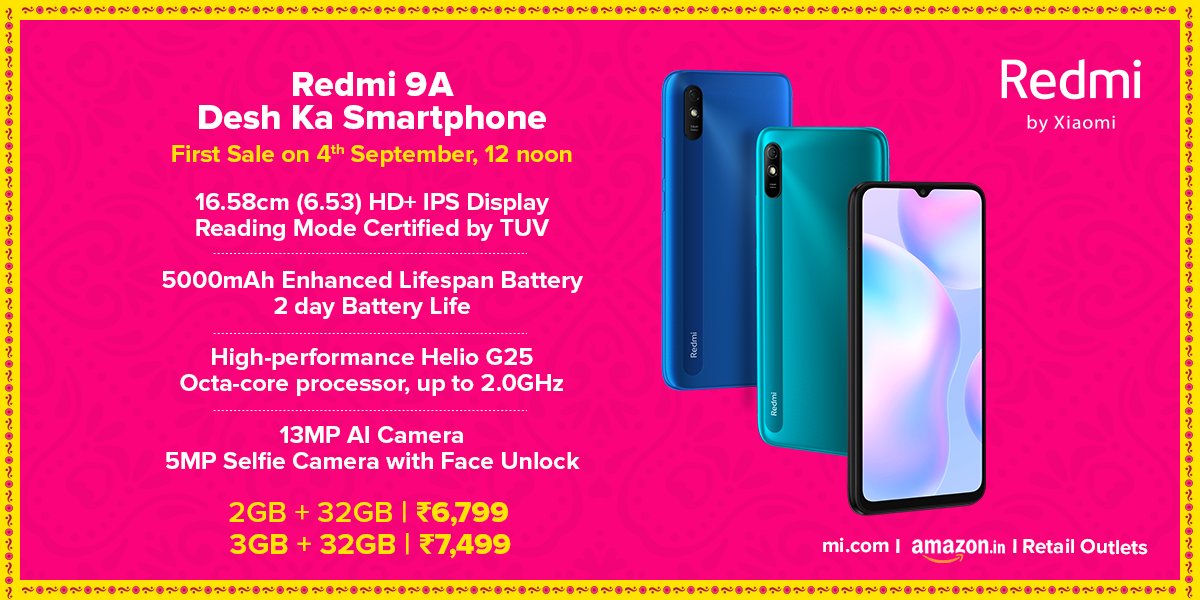 manukumarjain's tweet image. 📢 #Redmi9A - #DeshKaSmartphone is here!

😎 6.53 HD+ IPS Display,certified by #TUV
🔋 #5000mAh ELB with 2⃣day battery life
🚄 High-performance #HelioG25
📸 #13MP AIcamera
🤳 #5MP AI selfie camera

₹6⃣7⃣9⃣9⃣ for 2GB+32GB!
₹7⃣4⃣9⃣9⃣ for 3GB+32GB!

1st Sale on 4th!

#Xiaomi ❤️️