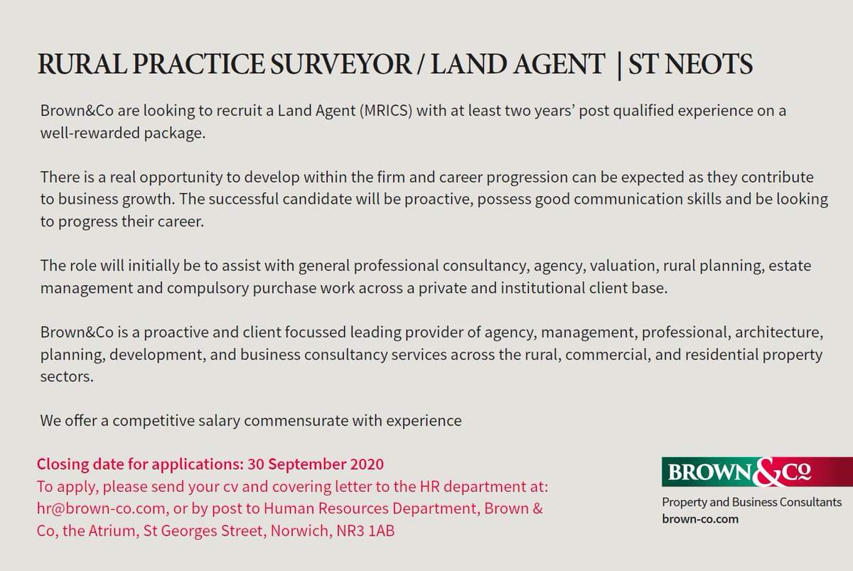 We are looking for a rural practice surveyor / Land Agent to join our St Neots team.

To apply for the role, please send your CV, and covering letter to hr@brown-co.com, or post to: HR Department, Brown &amp; Co, The Atrium, St Georges Street, Norwich, NR3 1AB.