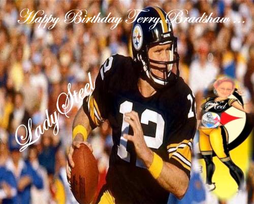 HAPPY BIRTHDAY TERRY BRADSHAW...LADY STEEL 