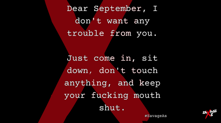 2020 has completely FUCKED us so far. September, you're my bitch now.

#SavageAs #memepage