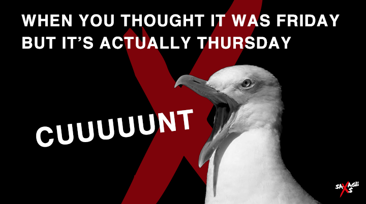 Work can lick my rim, where's the fucking weekend?!

#weekend #ThursdayMotivation #SavageAs