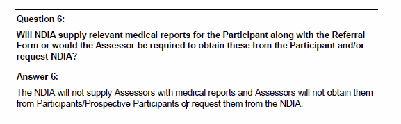 Let me get this right. The more I have read the more concerned I have been getting. The NDIA aren't going to provide medical reports and assessors won't have access to them. And you won't get more time or money to assess us properly if we are medically complex.