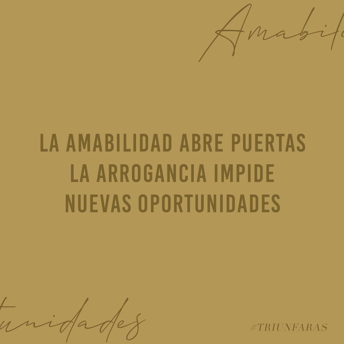 "La amabilidad abre puertas. La arrogancia impide nuevas oportunidades" 
.
.
#Triunfaras
#DesarrolloPersonal