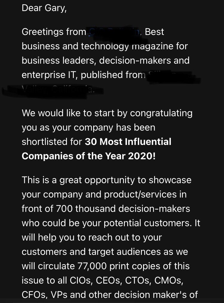 This man is spamming me. I’ve had a message a week for the last month chasing me. If I don’t respond I’ll be giving up my company’s place in the 30 Most Influential Companies 2020. 

Reader, it is a risk I am prepared to take. 

I’m not even the no.1 company in my own house.