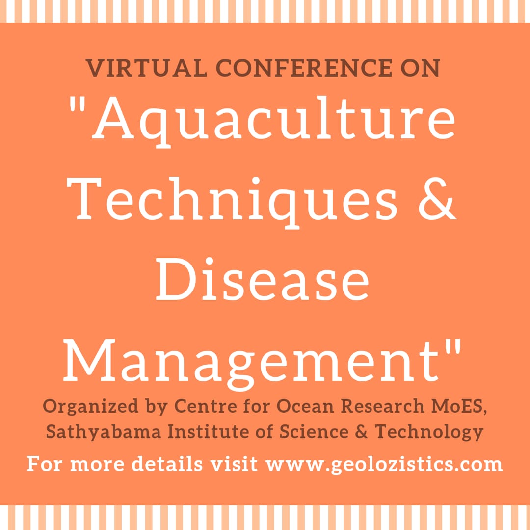 geolozistics's tweet photo. Virtual Conference on "Aquaculture Techniques &amp; Disease Management" Organized by Centre for Ocean Research MoES, Sathyabama Institute of Science &amp; Technology. 
For more details visit https://t.co/ZOK7goNNPZ
----------------------------------
#geology #aquaculture #conference https://t.co/SllQsOiotj