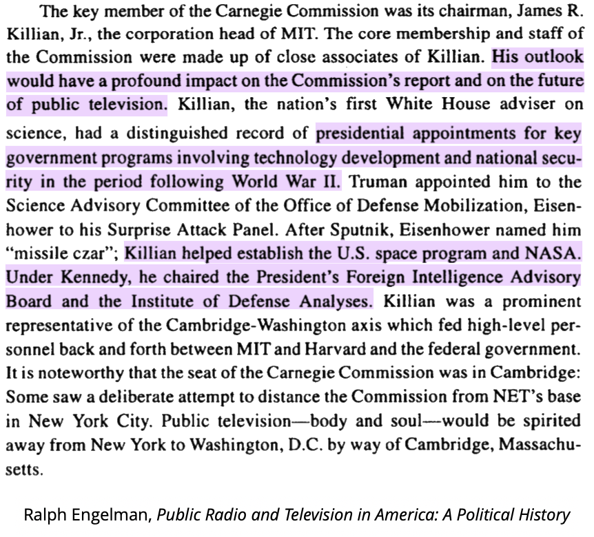 CPB vice-chair, James Killian similarly had an extensive national security background: He came from high-ranking intelligence circles, and as president of MIT, was one of the pioneers in establishing CIA research outposts in universities. 6/