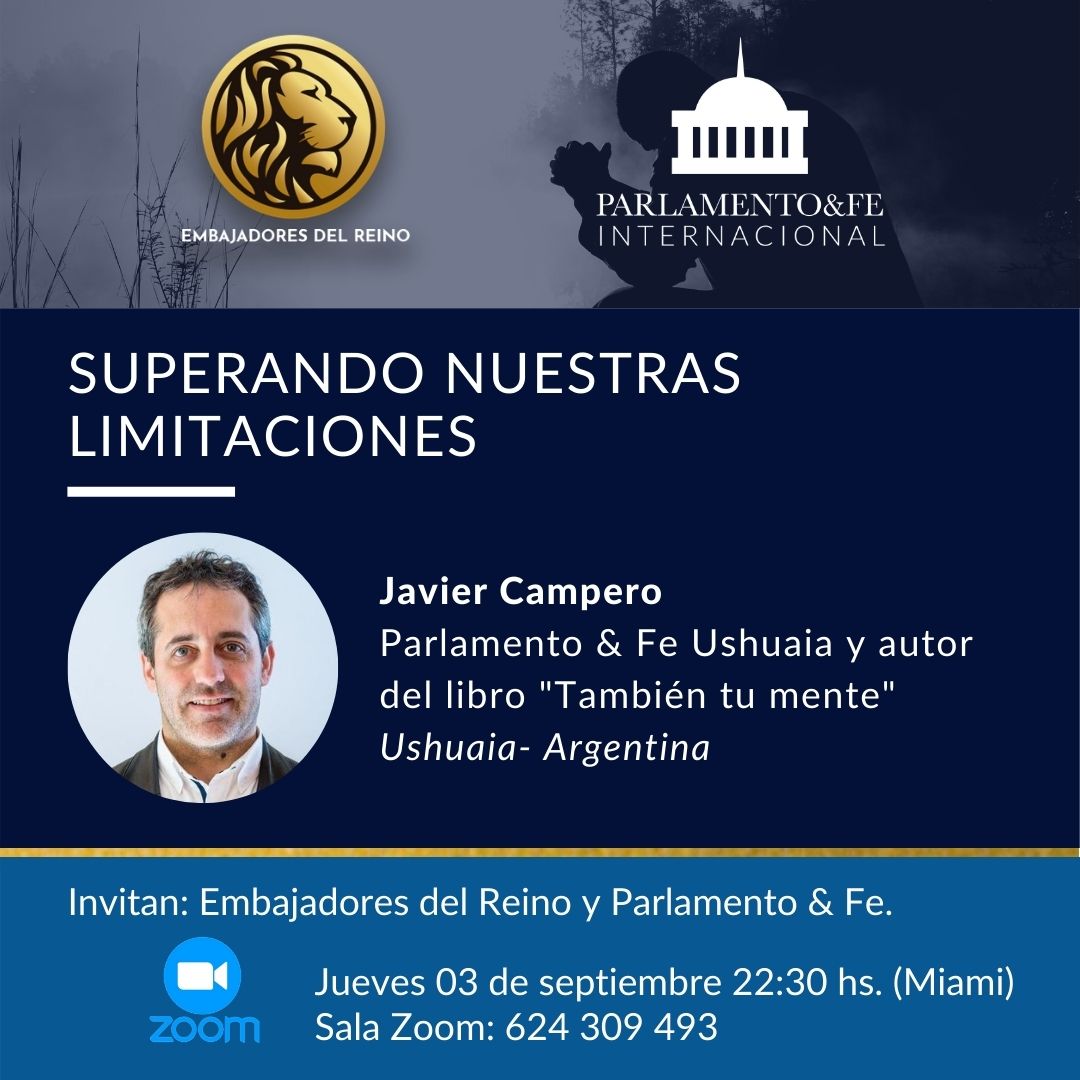 Te esperamos mañana 3 de septiembre a las 22:30 hs (Miami). Estará compartiendo Javier Campero, líder de Parlamento &amp; Fe Ushuaia y autor del libro "También tu mente". 

Invitan: Embajadores del Reino y Parlamento &amp; Fe.
Sala Zoom: 624 309 49

#parlamentoyfe #embajadoresdelreino
