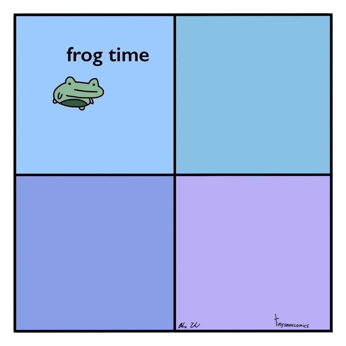 times are bad

have a frog time, on me 