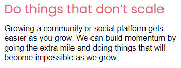 Next, do things that don& #39;t scale... until you can& #39;t possibly do them anymore. You can build momentum by going the extra mile and doing things that aren& #39;t physically possible as you get bigger
