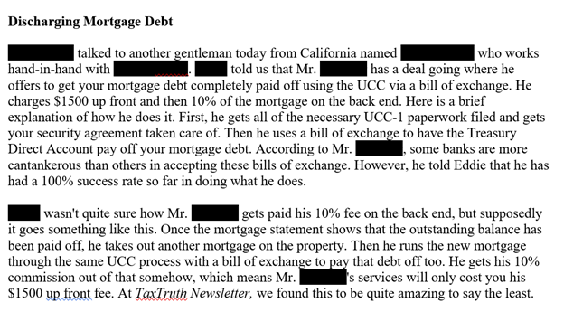 A sovereign citizen mortgage elimination scheme doesn’t offer investment returns. It promises desperate (or greedy) homeowners that it can simply eliminate their mortgage—make it, and all attendant problems, go away. The con artist uses sovereign citizen pseudolegal language to