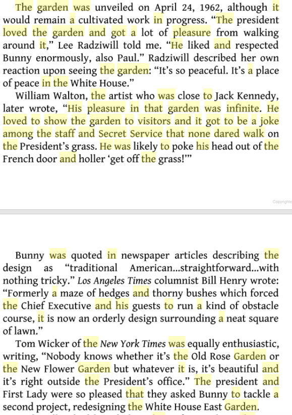 JFK's "pleasure in that garden was infinite. He loved to show the garden to visitors and it got to be a joke among the staff and Secret Service that none dared walk on the President’s grass. He was likely to poke his head out of the french door and holler ‘get off the grass!’ "