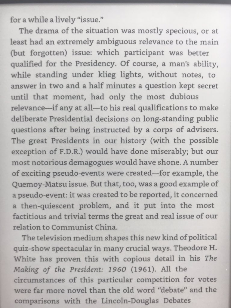 In “The Image,” published 2 yrs after the first televised presidential debates, Daniel Boorstin points out they were modeled on the popular quiz shows of the era. Quiz shows waned, but the format lives on in debates, which DB identifies as a key instance of a “pseudo-event.”