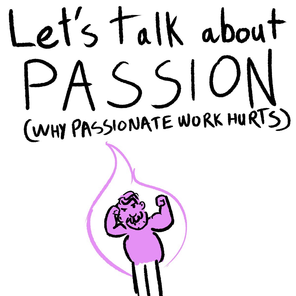 Let's Talk About Passion (Why Passionate work hurts)