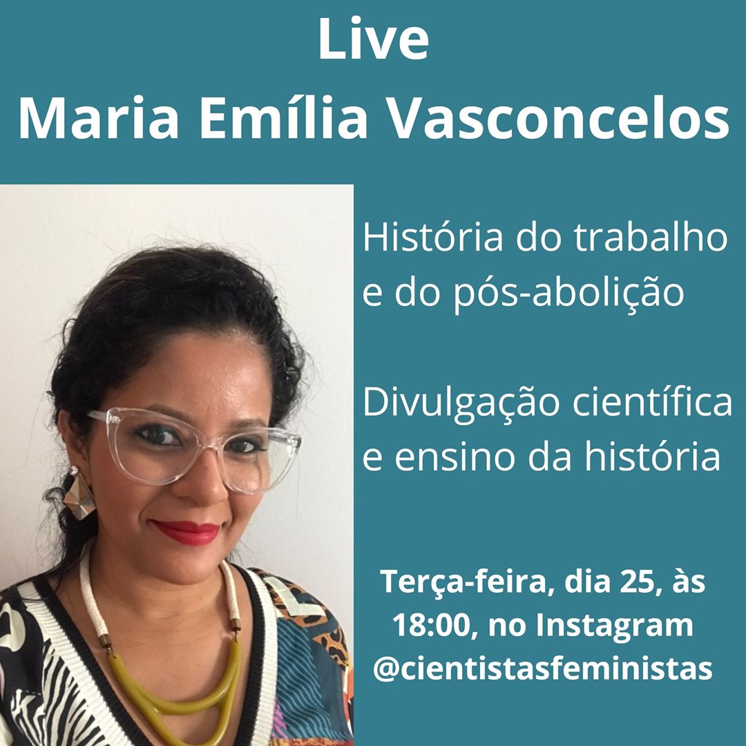 A Live de #humanas está de volta! Na próxima terça 25/08, às 18:00, vamos conversar com a professora Maria Emília Vasconcelos sobre história do trabalho e do pós-abolição e, também, sobre divulgação científica e ensino da história! Às 18:00, no Instagram @cientistasfeministas