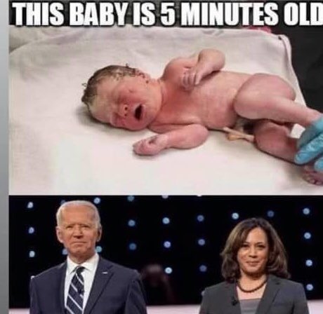 Patriot 4 Trump On Twitter This Baby Is Just 5 Min Old Biden Harris Voted That It Would Be Ok To Abort This Baby 6 Min Ago If That S Not Murder