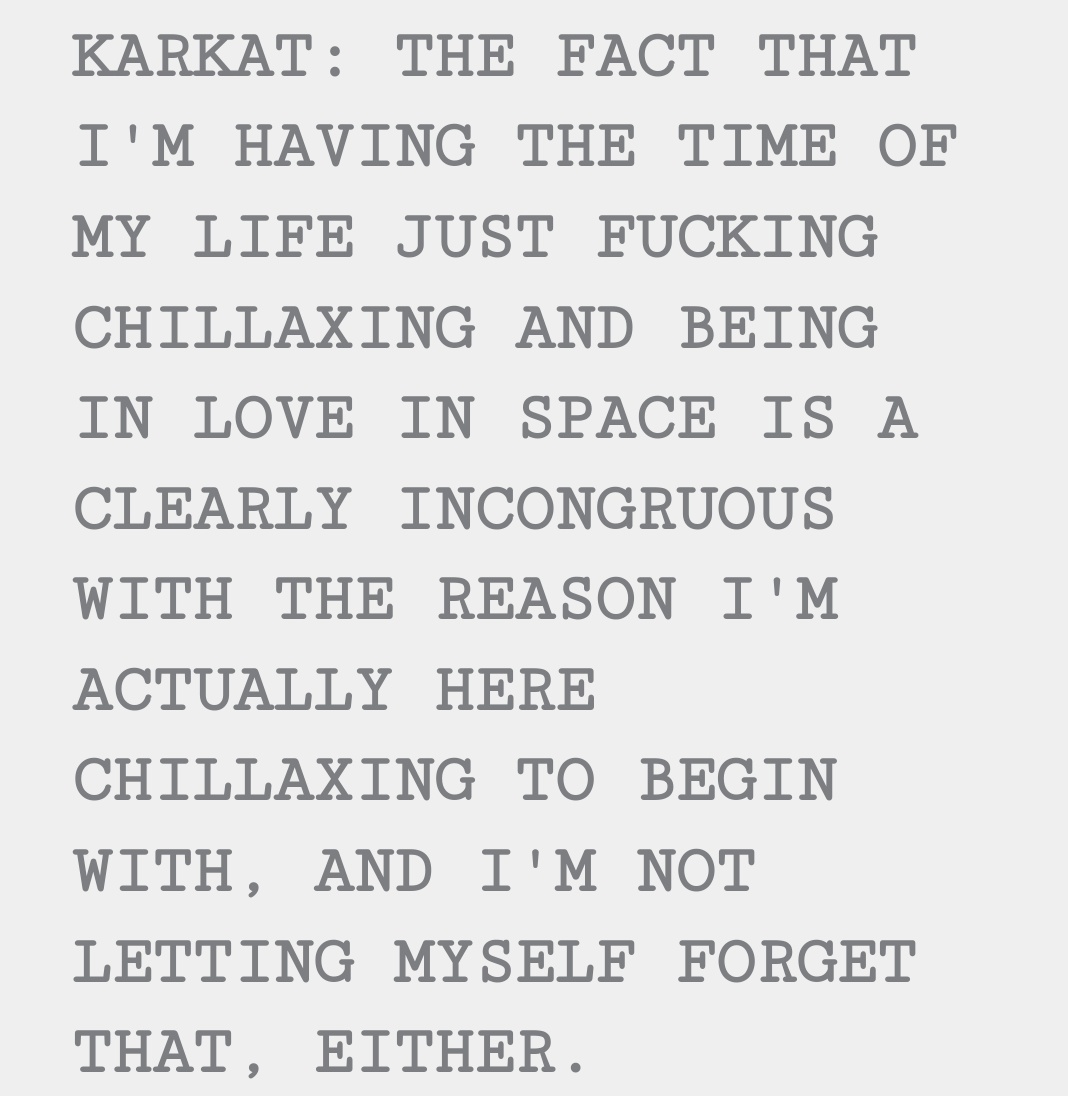 BEING IN LOVE IN SPACE. IF I COULD GET A TATTOO OF A SENTENCE. YEAH, THATS IT. IT JUST... THEY ARE IN LOVE. HE SAID IT. ACTUALLY, FULLY SAID IT. AND HE SAID IT TO DAVE. ABOUT HIM, WITH HIM. LOVE...