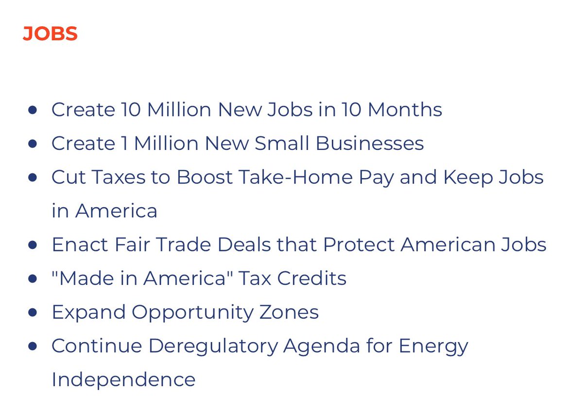 Jobs (1/9):•Creat 10M jobs in 10 months•Create 1M small businesses•Cut taxes to boost take-home-pay•Enact fair trade deals•”Made in America” tax credit•Expand opportunity zones•Continue deregulatory agenda