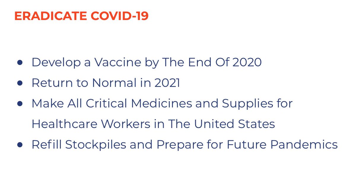 Eradicate COVID-19 (2/9):•Develop a vaccine by end of 2020•Return to normal in 2021•Make medicines and supplies in U.S.•Refill stockpiles & prepare for future