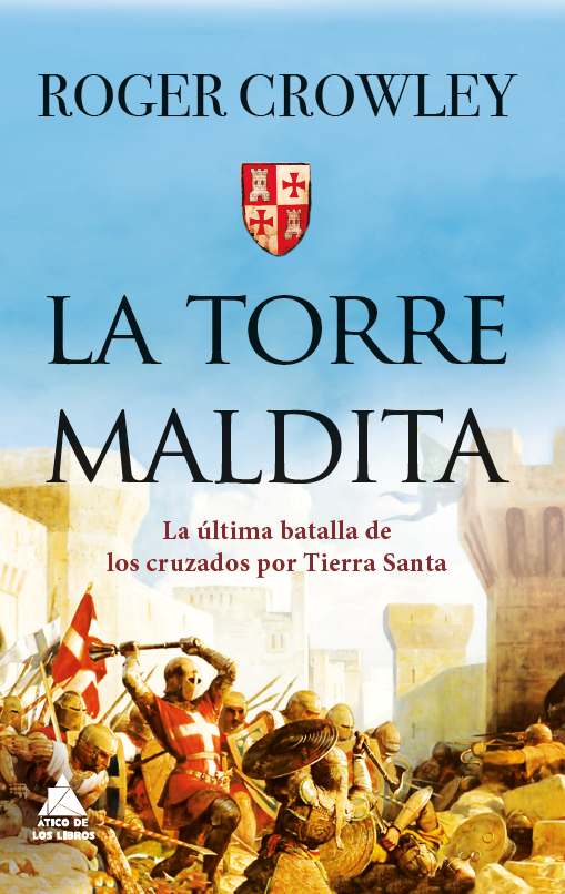 El 2 de septiembre llega 'La torre maldita' de @crowley_roger en #ÁticoHistoria, un apasionante relato sobre el asedio de Acre. Canela fina para los amantes de la #historia narrativa.