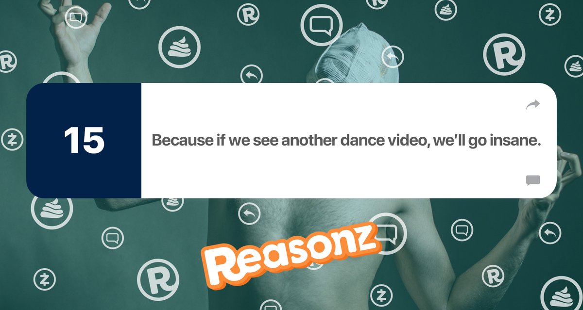 ReasonzHQ's tweet photo. Why are we doing this?
Reason #15: Because if we see another dance video, we’ll go insane.
#reasonz #social #new #fresh #dance #startup #bored https://t.co/LCZOuilgHa