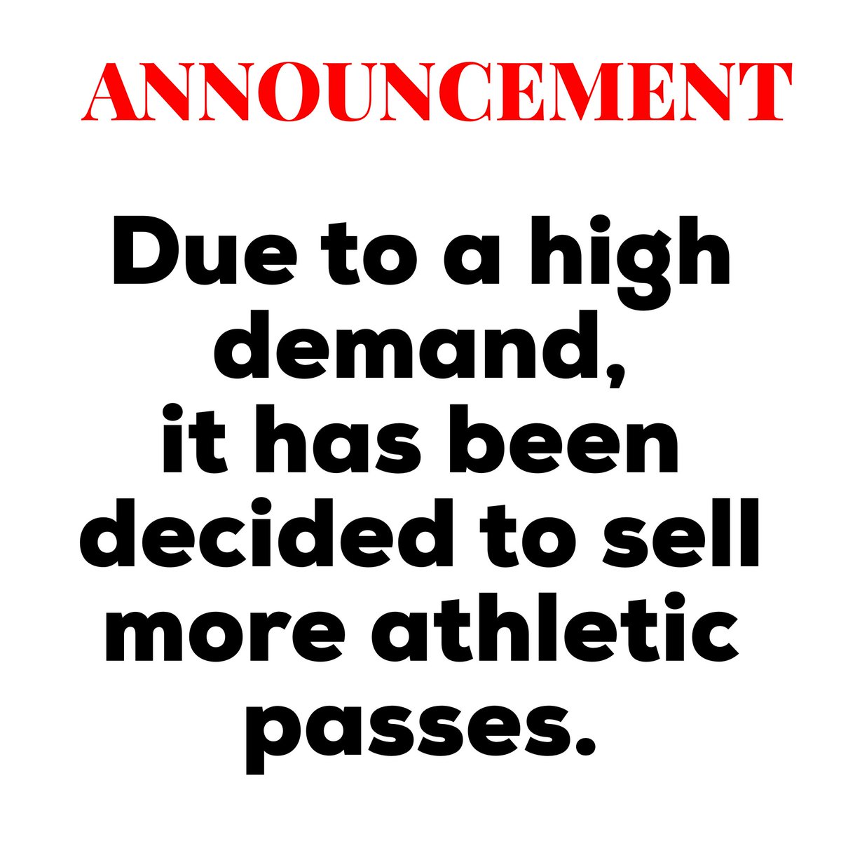 GREAT NEWS!!!!! Please share! There were a few that called school requesting athletic passes. Please call back! We are selling more now! Sorry for the inconvenience!