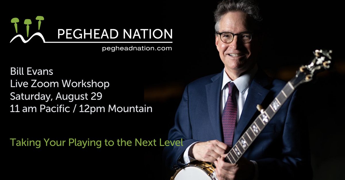 Peghead Nation (@pegheadnation) on Twitter photo We hope you can join Peghead Nation Beginning Banjo and Bluegrass Banjo instructor <a href="/BillEvansBanjo/">Bill Evans</a> on Saturday, August 29 at 11 am Pacific Time for a Zoom workshop on Taking Your Playing to the Next Level. Go to PegheadNation.com to register. pegheadnation.com/news-reviews/e… #banjo We hope you can join Peghead Nation Beginning Banjo and Bluegrass Banjo instructor <a href="/BillEvansBanjo/">Bill Evans</a> on Saturday, August 29 at 11 am Pacific Time for a Zoom workshop on Taking Your Playing to the Next Level. Go to PegheadNation.com to register. pegheadnation.com/news-reviews/e… #banjo