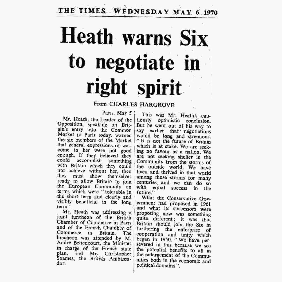 So let’s look at how the Heath government. Starting with the General Election:May 6th, 1970: Heath “We have persevered in this because we see the potential benefits to all in the enlargement of the Communities both in the economic and political domains”.