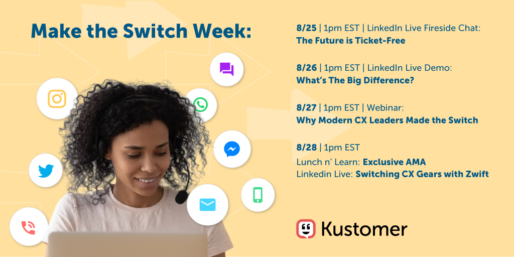 kustomer's tweet photo. We are incredibly excited to share with you that today starts #MakeTheSwitch week 🍾🎉 Join all these amazing events to learn what a ticketless future could mean for you and your team. https://t.co/rITzIUE3BO https://t.co/WfQMmqQhCz